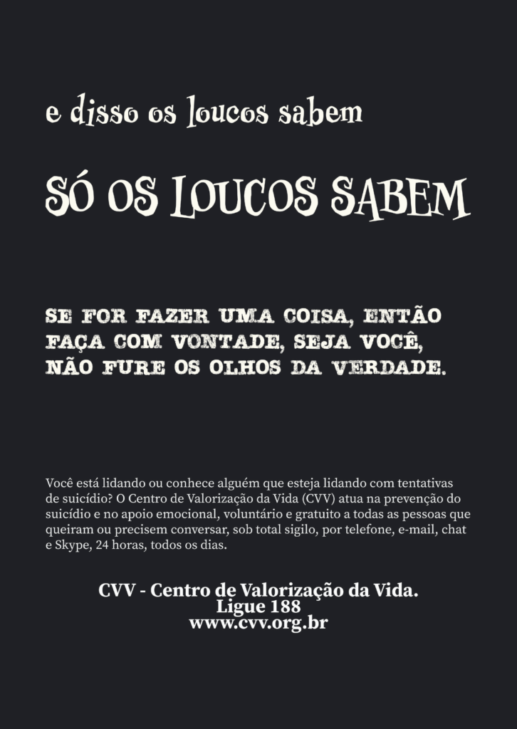 Imagem da contracapa do fanzine Só os Loucos Sabem, trazendo a frase “Se for fazer uma coisa, então faça com vontade, seja você, não fure os olhos da verdade” e informações do CVV – Centro de Valorização da Vida, com contatos para prevenção ao suicídio.