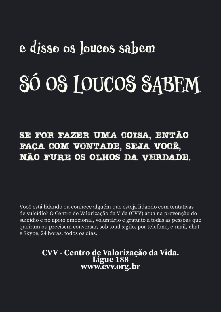 Imagem da contracapa do fanzine Só os Loucos Sabem, trazendo a frase “Se for fazer uma coisa, então faça com vontade, seja você, não fure os olhos da verdade” e informações do CVV – Centro de Valorização da Vida, com contatos para prevenção ao suicídio.
