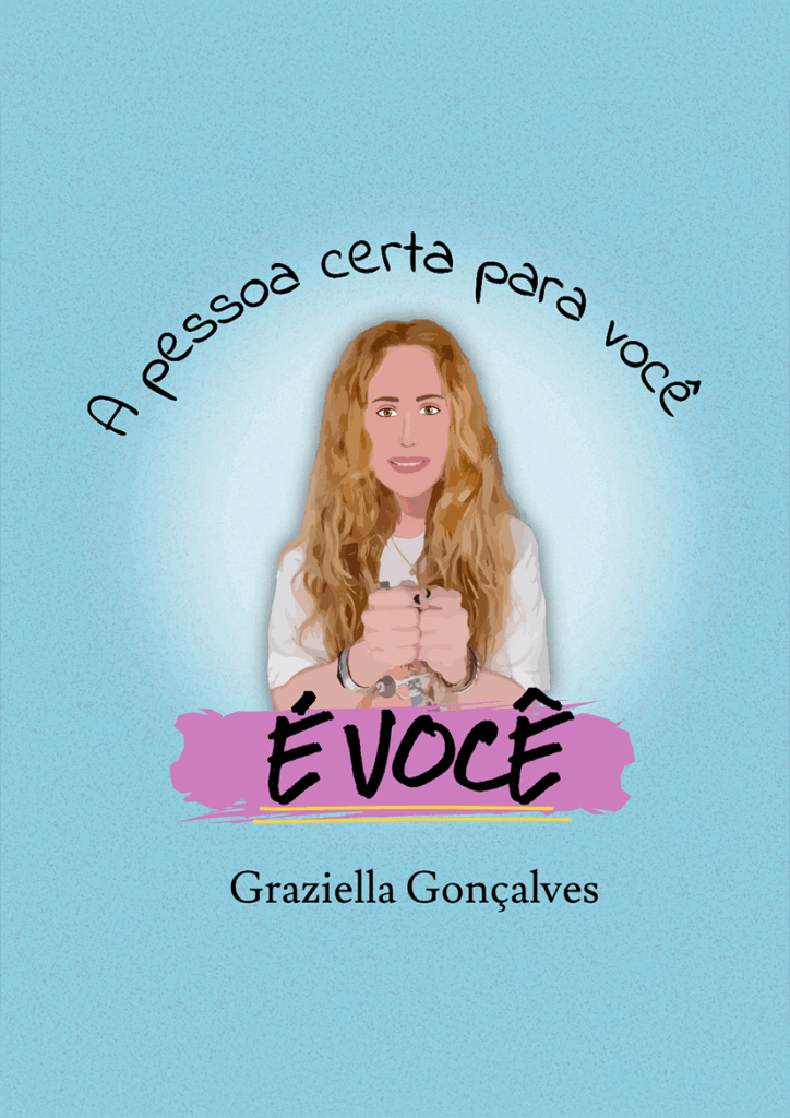 Ilustração digital de Graziella Gonçalves com a frase 'A pessoa certa para você é você', inspirada em sua reflexão sobre amor-próprio e resiliência.