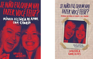 Duas capas do livro “Se Não Eu, Quem Vai Fazer Você Feliz?” (capa comum e capa dura - edição especial)